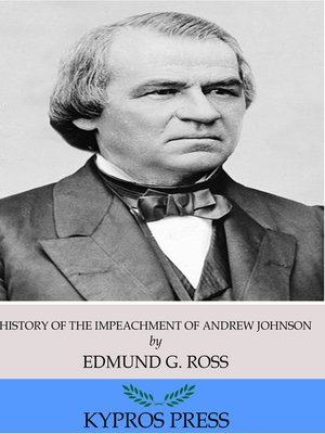 cover image of History of the Impeachment of Andrew Johnson, President of the United States